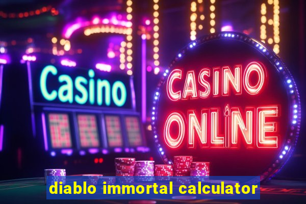 diablo immortal calculator